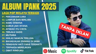 Download Lagu PERCERAIAN LARA - IPANK FULL ALBUM TERBARU 2025 | LUMPUR DAN BERLIAN | LAGU POP MELAYU TERBAIK 2025 MP3 Download Lagu PERCERAIAN LARA - IPANK FULL ALBUM TERBARU 2025 | LUMPUR DAN BERLIAN | LAGU POP MELAYU TERBAIK 2025 MP3