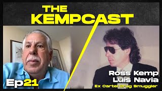 Ross Kemp: The Kempcast Ep21 - Luis Navia: Ex Cartel Drug Smuggler