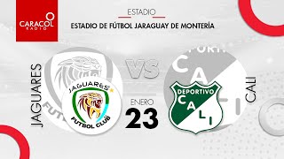 EN VIVO | Jaguares vs. Deportivo Cali - Liga Colombiana por el Fenómeno del Fútbol
