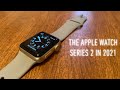 The Apple Watch series 2 in 2021 Is it still worth it?