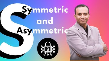 Symmetric and Asymmetric Encryption