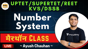 Number System - मैरथॉन Class | UPTET | SUPERTET | REET | KVS | DSSSB | Ayush Chauhan