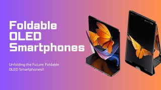 Unfolding the Future: Foldable OLED Smartphones!