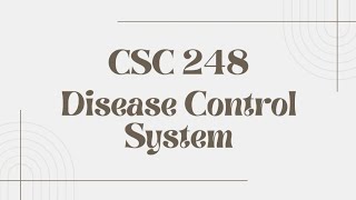 CSC248 GROUP PROJECT PRESENTATION-DISEASE CONTROL SYSTEM