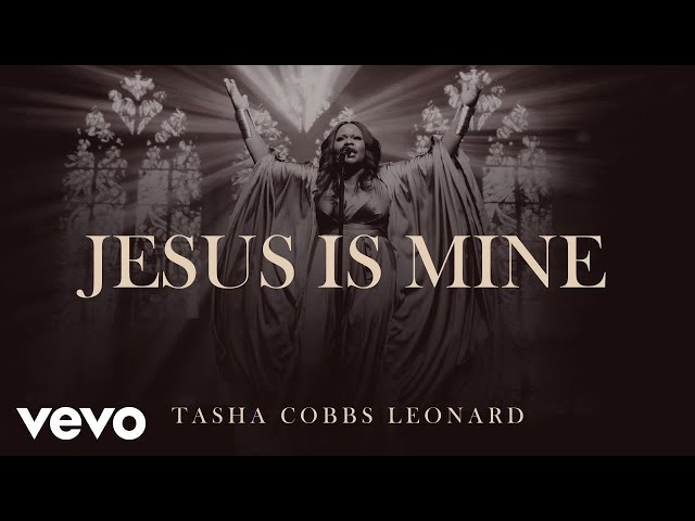 Tasha Cobbs Leonard - Jesus Is Mine