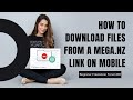 How To Download Files From a Mega.nz Link on Mobile