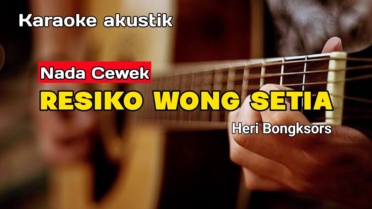 RESIKO WONG SETIA - KARAOKE (NADA CEWEK) VERSI AKUSTIK