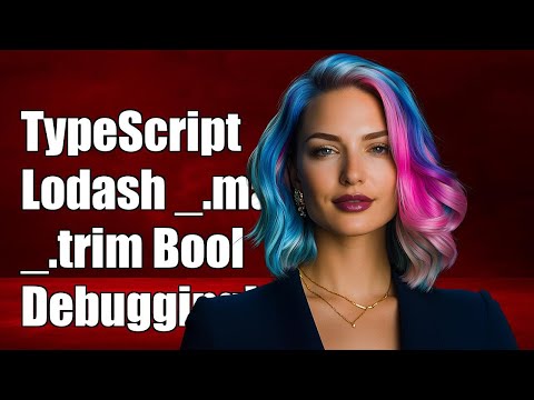 TypeScript Lodash _.map with _.trim Returns Boolean Array? Debugging Guide