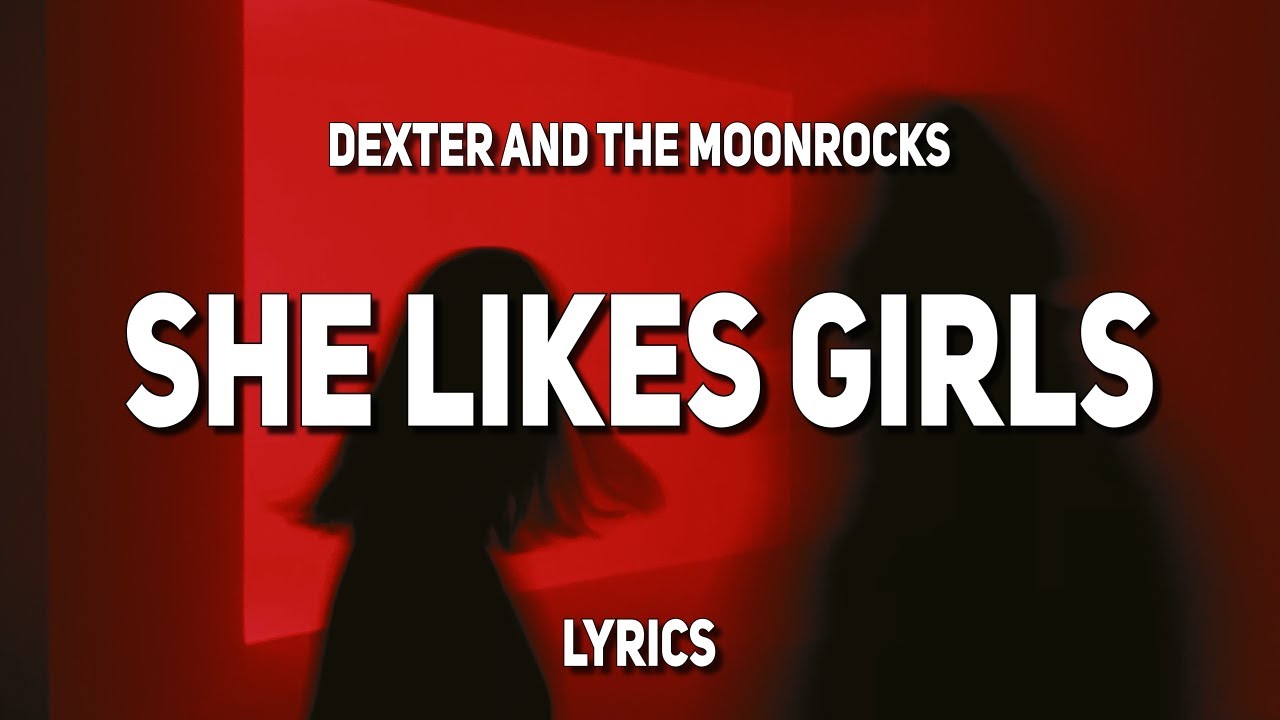 Dexter and The Moonrocks - She Likes Girls (Lyrics)