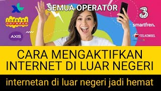 Cara Mengaktifkan Internet di Luar Negeri