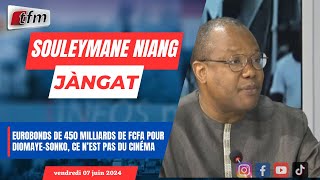 JANGÀT (wolof) avec Souleymane NIANG | Eurobonds de 450 milliards de FCfa pour Diomaye-Sonko