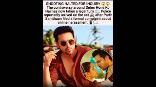 Seher Hone Ko Hai Controversy: Police Arrive on Set 🔥 #seherhonekohai #parthsamthaan
