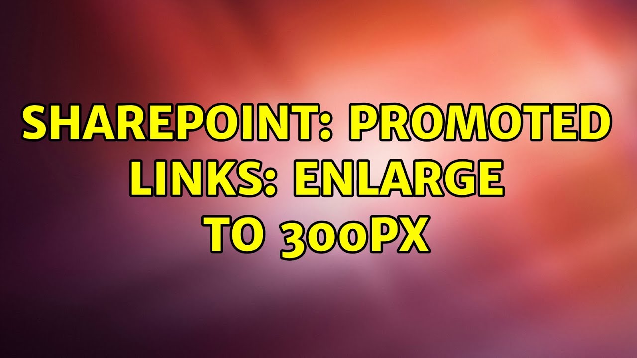 Sharepoint Promoted Links Enlarge to 300px YouTube