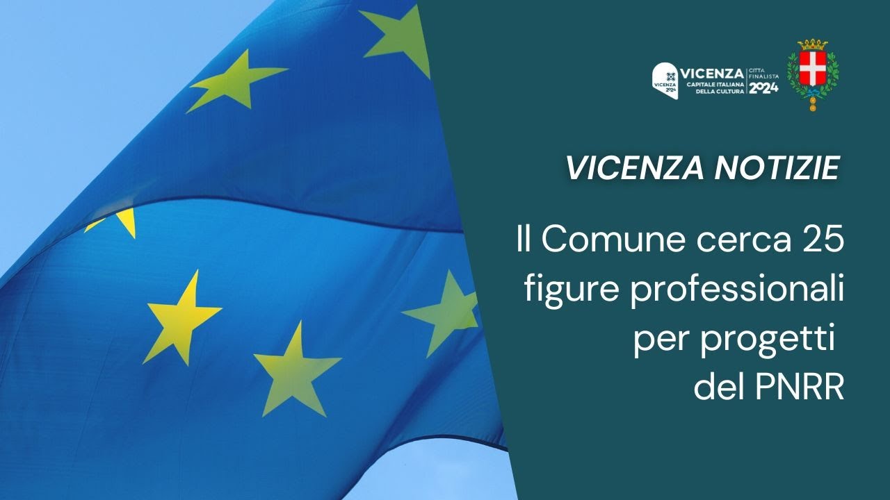 Comune di Vicenza | Pnrr, il Comune cerca ingegneri, architetti, informatici e impiegati