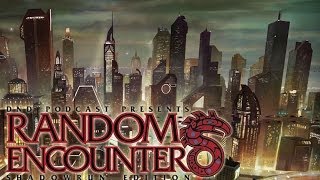 Drunks and Dragons Random Encounters - Shadowrun #2
