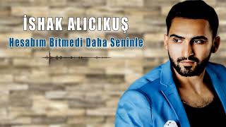 İshak Alıcıkuş - Hesabım Bitmedi Daha Seninle Resimi