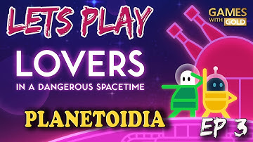 Lets Play Lovers in a Dangerous Spacetime Ep. 3 Planetoidia (February Games With Gold)