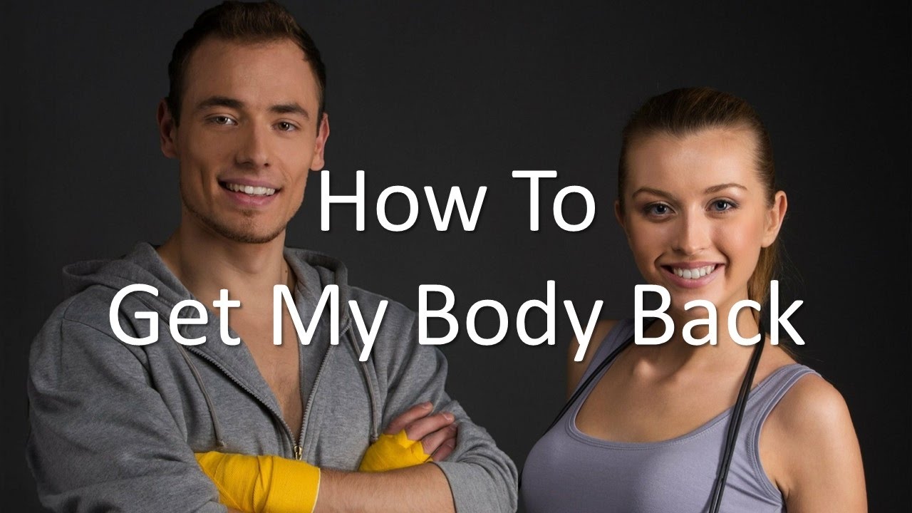 How To Get My Body Back