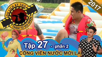 Chơi thả ga tại công viên nước mới mở ở Củ Chi | NTTVN #27 | Phần 2 | 060717 ⛅