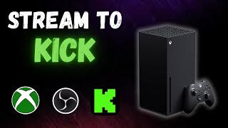 How To Stream To KICK On XBOX With OBS Studio