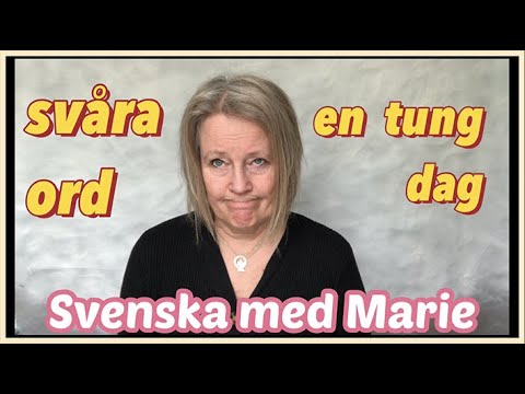 En tung dag - svåra ord - lär dig svenska med Marie