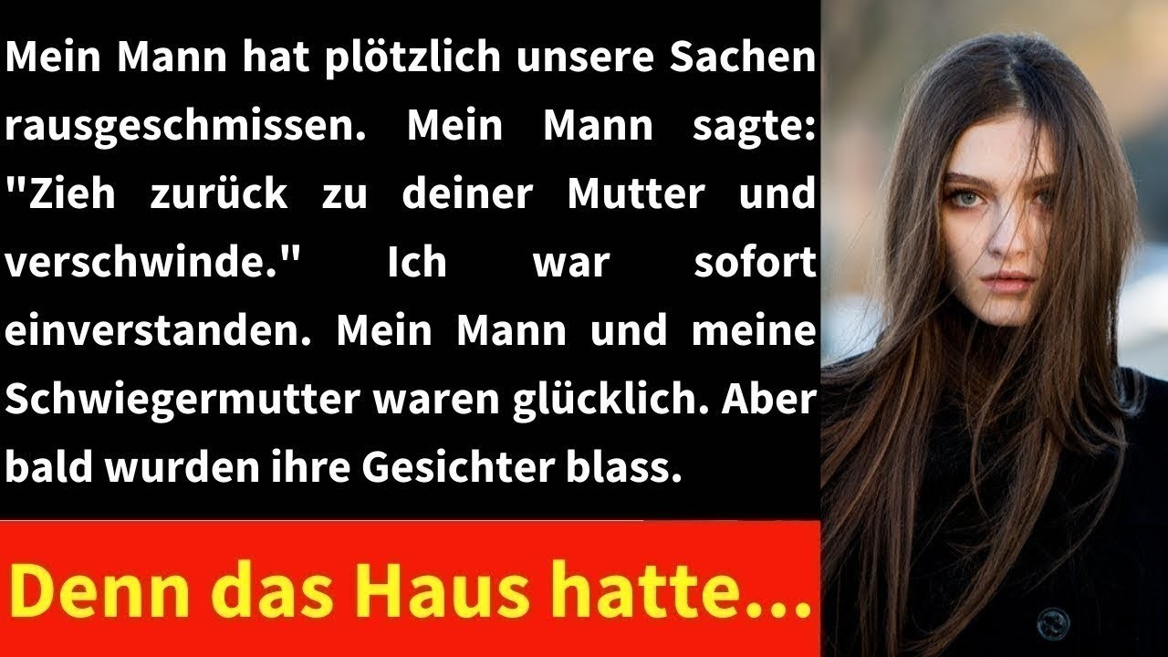 Mein Mann hat plötzlich unsere Sachen rausgeschmissen Mein Mann sagte  'Zieh zurück zu deiner Mut