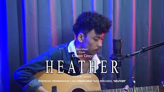 Video thumbnail of "HEATHER - CONAN GRAY (Cover by HABIBIE)"