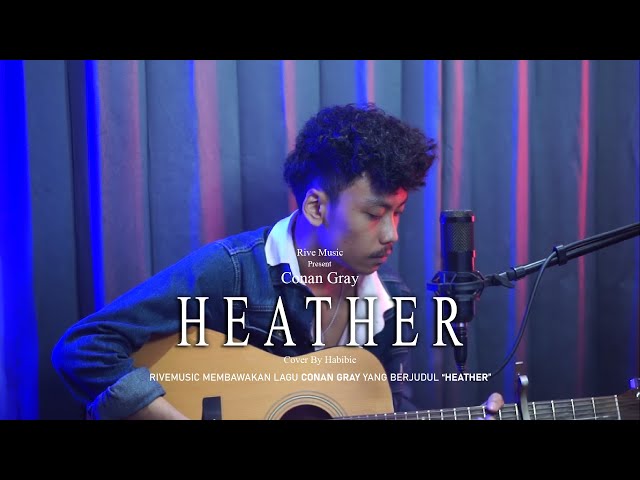 HEATHER - CONAN GRAY (Cover by HABIBIE) class=