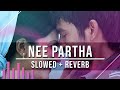 Nee partha  3 moonu  slowed  reverb  magizhchi sesh