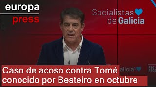 Besteiro conoció "por una tercera persona" en octubre un caso de acoso contra Tomé