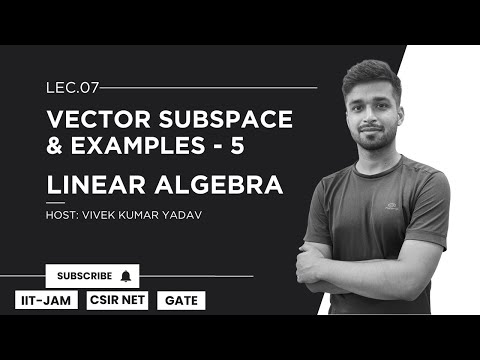 Lec. 7 | Vector Subspace & Examples  - 5 | Linear Algebra | IIT JAM | CSIR Net | Gate | Vivek Maths