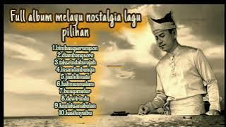 Full album melayu nostalgia lagu pilihan