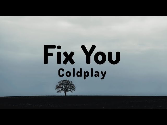 Fix You - Coldplay (Lyrics) class=