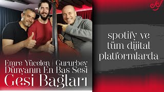 Emre Yücelen & Gururbey - Gesi Bağları (Dünyanın En Bas Sesi) #spotify #itunes #deezer Resimi