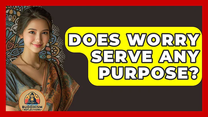 Does Worry Serve Any Purpose? - Buddhism Reflections