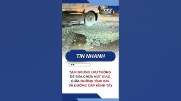 Tạm ngưng lưu thông để sửa chữa nút giao giữa Đường tỉnh 825 và đường cặp Kênh Tây