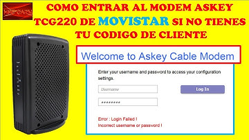 COMO ENTRAR AL MODEM ASKEY TCG220 DE MOVISTAR SI NO TIENES TU CODIGO DE CLIENTE