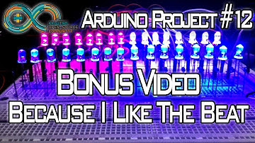 Arduino Project #12 | BONUS VIDEO [Because I Like The Beat]