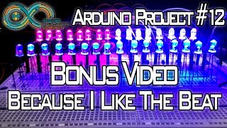 Arduino Project #12 | BONUS VIDEO [Because I Like The Beat] @HeathenHacks