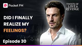 Ep 30 | Twists of Love &amp; Revenge | Pocket FM