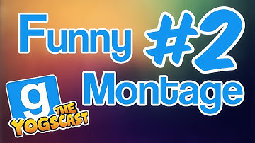 Gmod Funny Montage #2 ~ The Yogscast