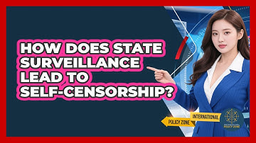 How Does State Surveillance Lead To Self-censorship? - International Policy Zone