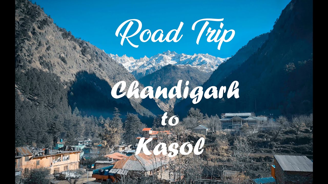 kasol trip from chandigarh