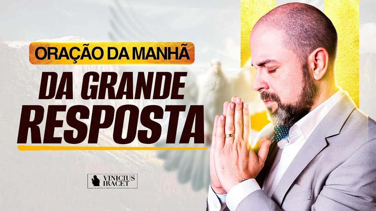 ORAÇÃO DA MANHÃ DA GRANDE RESPOSTA - ORAÇÃO SALMO 91 - LIBERAR DE DEUS     @ViniciusIracet​