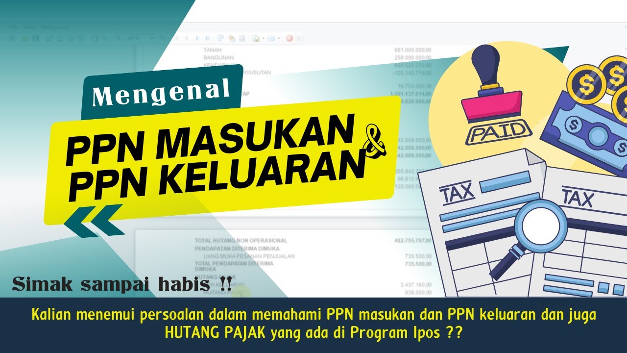 APA ITU PPN MASUKAN DAN PPN KELUARAN PADA PROGRAM IPOS APA ITU PPN MASUKAN DAN PPN KELUARAN PADA PROGRAM IPOS