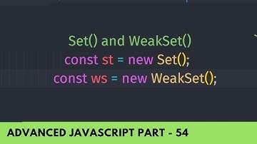 Learn Set() & WeakSet() in Detail - Advance JavaScript Tutorial Part 54