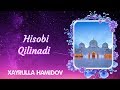 Hisobi Qilinadi | Xayrulla Hamidov