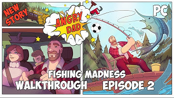 Angry Dad Gameplay Walkthrough Part 2/Chapter 2 Fishing Madness