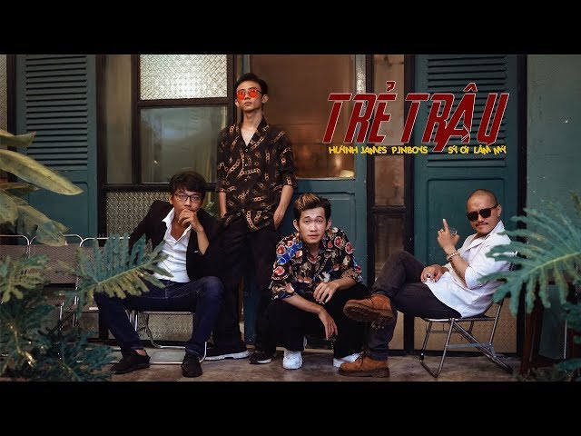 TRẺ TRÂU - Lâm Mỳ ft Huỳnh James x Pjnboys , Sỹ Ơi (Prod Mr.Boomba) class=