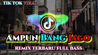 DJ AMPUN BANG JAGO FULL BASS| TIK TOK VIRAL TERBARU 2020